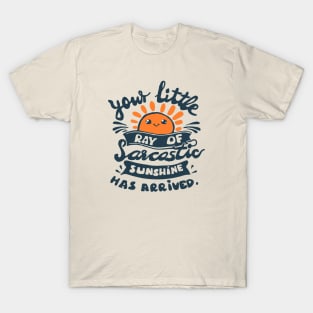 funny slogan your little ray of sarcastic sunshine has arrived T-Shirt